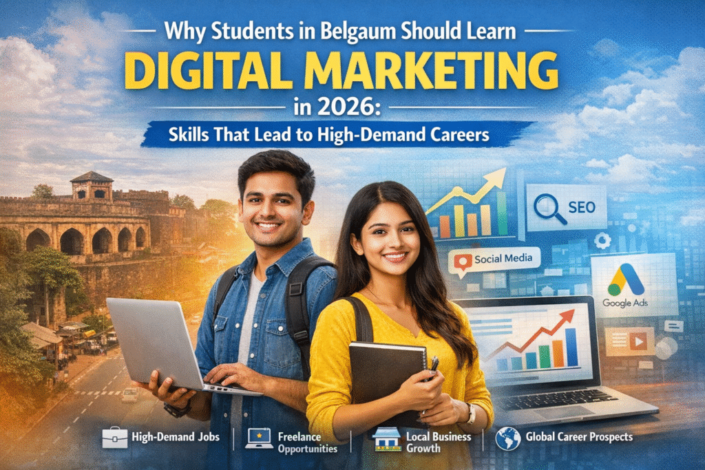 Why Students in Belgaum Should Learn Digital Marketing in 2026: Skills That Lead to High-Demand Careers chatgpt image mar 11, 2026, 04 42 18 pm
